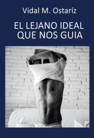 Title: EL LEJANO IDEAL QUE NOS GUIA, Author: Vidal M. Ostariz