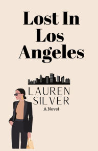 Title: Lost in Los Angeles, Author: Lauren Silver