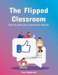 Title: The Flipped Classroom, Author: Kian Radojewski