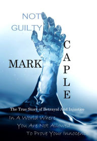 Title: NOT GUILTY, Author: Mark Caple