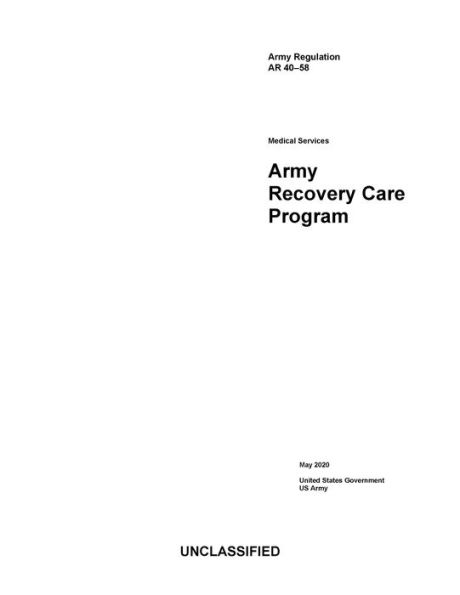 Army Regulation AR 40-58 Medical Services Army Recovery Care Program May 2020