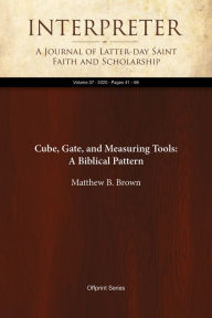 Title: Cube, Gate, and Measuring Tools: A Biblical Pattern, Author: Matthew B. Brown