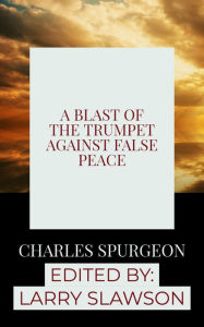 Title: A Blast of the Trumpet Against False Peace, Author: Charles Spurgeon