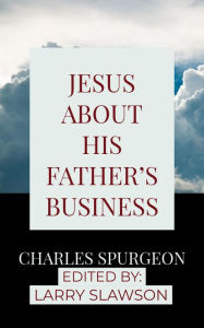 Title: Jesus About His Father's Business, Author: Charles Spurgeon