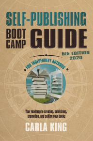 Title: Self-Publishing Boot Camp Guide for Independent Authors, 5th Edition, Author: Carla King