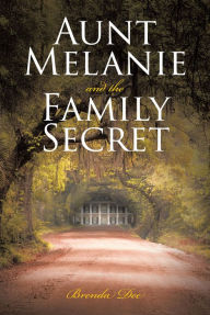 Title: Aunt Melanie and the Family Secret, Author: Brenda Dee