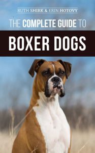 Title: The Complete Guide to Boxer Dogs, Author: Ruth Shirk