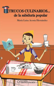 Title: Trucos culinarios de la sabiduria popular, Author: Maria Luisa Acosta Hernandez