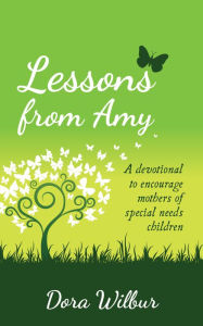 Title: Lessons from Amy, Author: Dora Wilbur