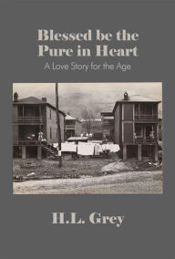 Title: Blessed be the Pure in Heart, Author: H. L. Grey