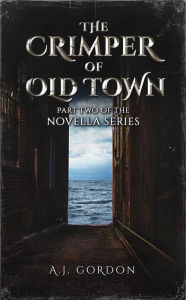 Title: The Crimper of Old Town, Author: A. J. Gordon