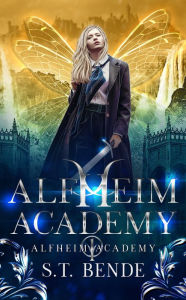 Title: Alfheim Academy (Alfheim Academy: Book One), Author: S. T. Bende