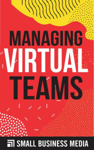 Title: Managing Virtual teams, Author: Small Business Media