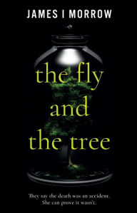 Title: The Fly and the Tree, Author: Morrow James I.