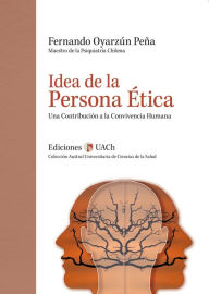 Title: Idea de la persona etica, Author: Fernando Oyarzun Pena