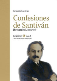 Title: Confesiones de Santivan, Author: Fernando Santivan