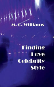 Title: Finding Love Celebrity Style, Author: M. C. Williams