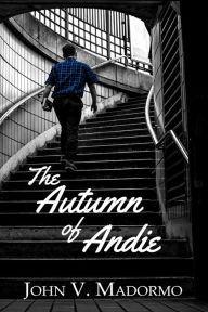 Title: The Autumn of Andie, Author: John V. Madormo