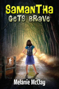 Title: Samantha Gets Brave, Author: Melanie McClay