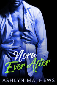 Title: Nora Ever After, Author: Ashlyn Mathews