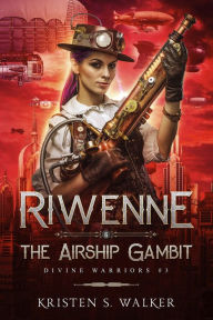 Title: Riwenne & the Airship Gambit, Author: Kristen S. Walker