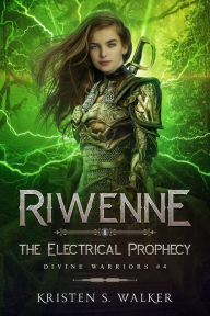 Title: Riwenne & the Electrical Prophecy, Author: Kristen S. Walker