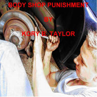 Title: BODY SHOP PUNISHMENT, Author: Kory B. Taylor