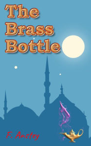 Title: The Brass Bottle, Author: F. Anstey