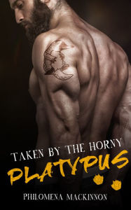 Title: Taken by the Horny Platypus, Author: Skye Mackinnon