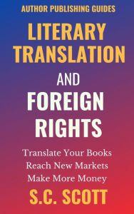 Title: Literary Translation & Foreign Rights, Author: S. C. Scott