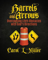 Title: Barrels and Arrows, Author: Carol L Miller