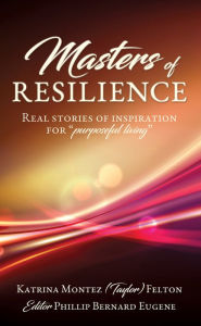 Title: Masters of Resilience, Author: Katrina Montez (Taylor) Felton