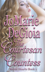 Title: The Courtesan Countess, Author: JoMarie DeGioia