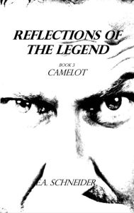 Title: Refections of the Legend ~ Camelot, Author: Elisabeth Schneider