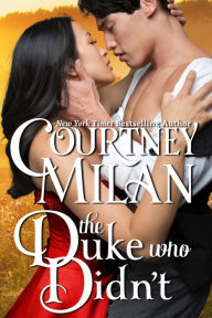 Title: The Duke Who Didn't, Author: Courtney Milan