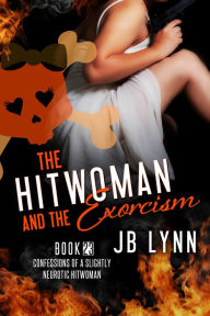 Title: The Hitwoman and the Exorcism, Author: Jb Lynn