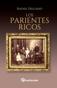 Title: Los parientes ricos, Author: Rafael Delgado
