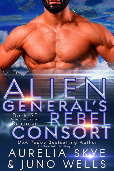 Alien General's Rebel Consort (ScFi Alien Invasion Romance)