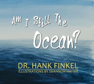 Title: Am I Still The Ocean?, Author: Hank Finkel