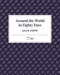 Title: Around the World in Eighty Days (Publix Press), Author: Jules Verne