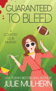 Title: Guaranteed to Bleed, Author: Julie Mulhern