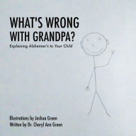 Title: What's Wrong with Grandpa?, Author: Joshua Green