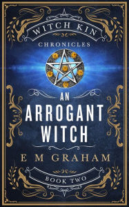 Title: An Arrogant Witch, Author: E. M. Graham