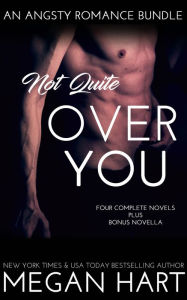 Title: Not Quite Over You, Author: Megan Hart