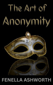 Title: The Art of Anonymity: Leave an anonymous compliment on a guy's car and you might be surprised where it leads!, Author: Fenella Ashworth