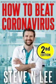 Title: How to Beat Coronavirus 2nd Edition, Author: Steve N. Lee