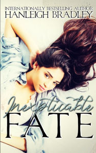 Title: Inexplicable Fate, Author: Hanleigh Bradley