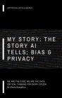 AI: My Story, The Story AI Tells; Bias & Privacy