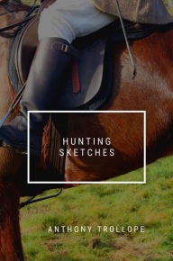 Title: Hunting sketches, Author: Anthony Trollope