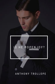 Title: Is he Popenjoy?, Author: Anthony Trollope